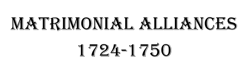 Matrimonial Alliances 1724-1750